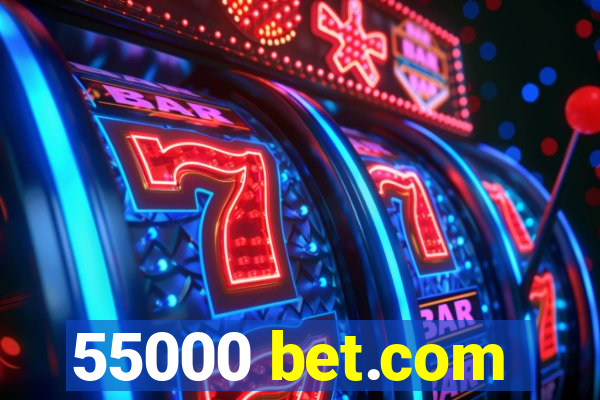 55000 bet.com